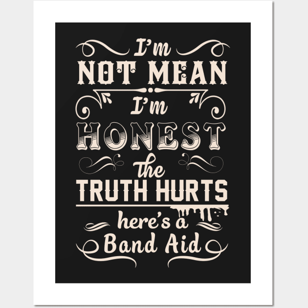 I'm Not Mean I'm Honest The Truth Hurts Wall Art by tshirttrending